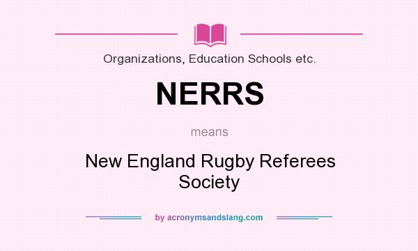 What does NERRS mean? It stands for New England Rugby Referees Society