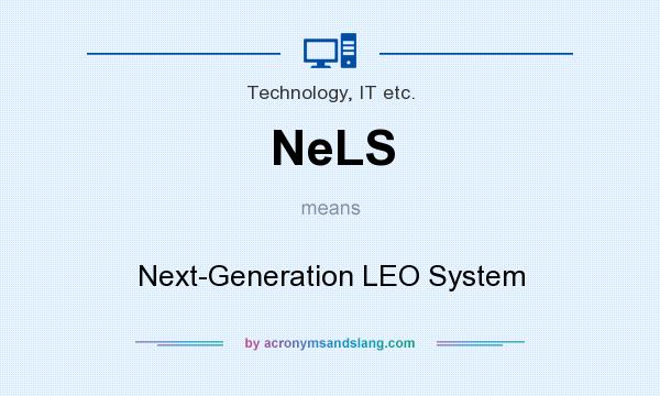 What does NeLS mean? It stands for Next-Generation LEO System