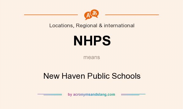 What does NHPS mean? It stands for New Haven Public Schools