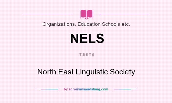 What does NELS mean? It stands for North East Linguistic Society