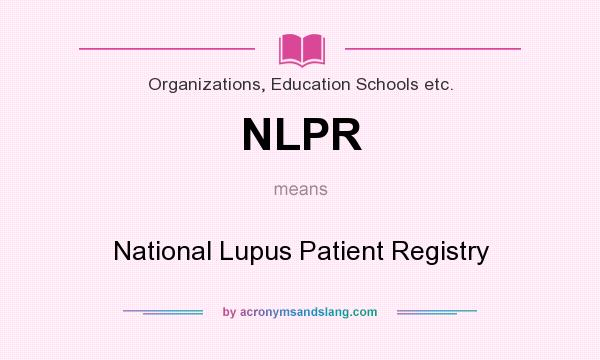 What does NLPR mean? It stands for National Lupus Patient Registry