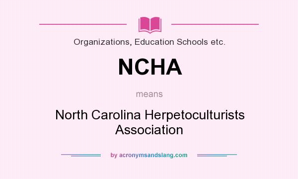 What does NCHA mean? It stands for North Carolina Herpetoculturists Association