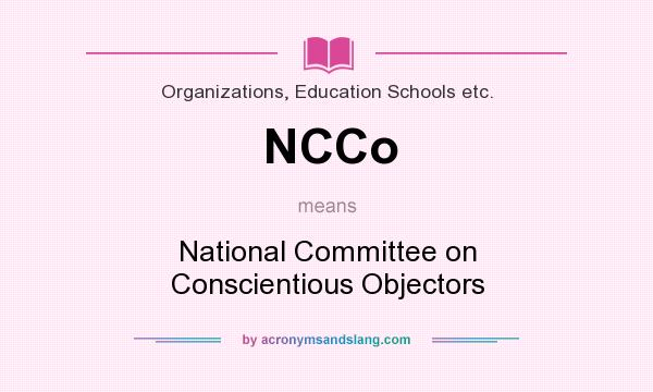 What does NCCo mean? It stands for National Committee on Conscientious Objectors