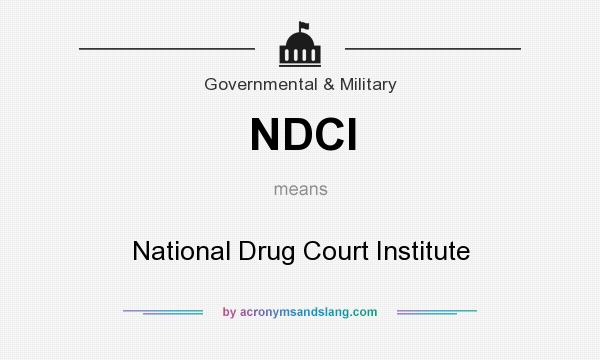 What does NDCI mean? It stands for National Drug Court Institute