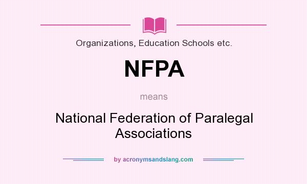 What does NFPA mean? It stands for National Federation of Paralegal Associations