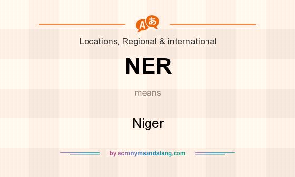 What does NER mean? It stands for Niger