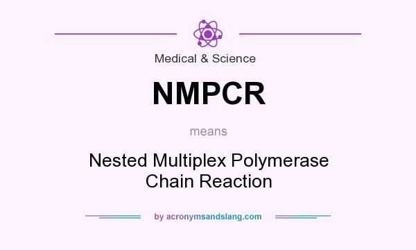 What does NMPCR mean? It stands for Nested Multiplex Polymerase Chain Reaction