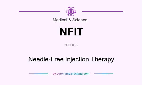 What does NFIT mean? It stands for Needle-Free Injection Therapy