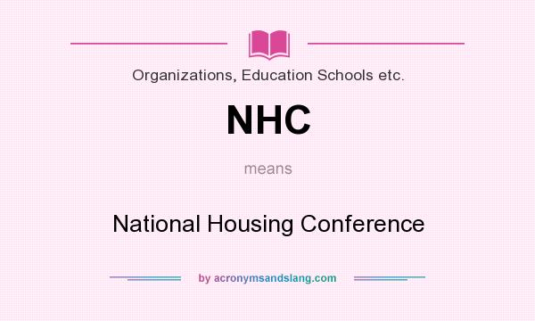 What does NHC mean? It stands for National Housing Conference