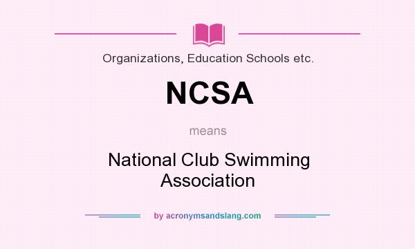 What does NCSA mean? It stands for National Club Swimming Association