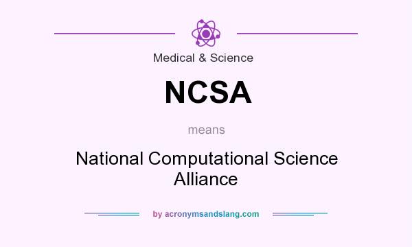 What does NCSA mean? It stands for National Computational Science Alliance