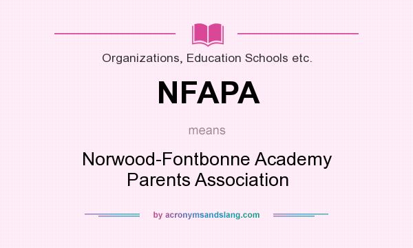 What does NFAPA mean? It stands for Norwood-Fontbonne Academy Parents Association