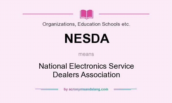 What does NESDA mean? It stands for National Electronics Service Dealers Association