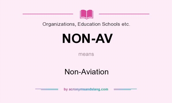 What does NON-AV mean? It stands for Non-Aviation