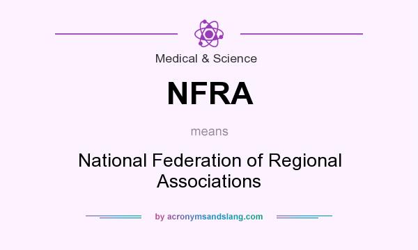 What does NFRA mean? It stands for National Federation of Regional Associations