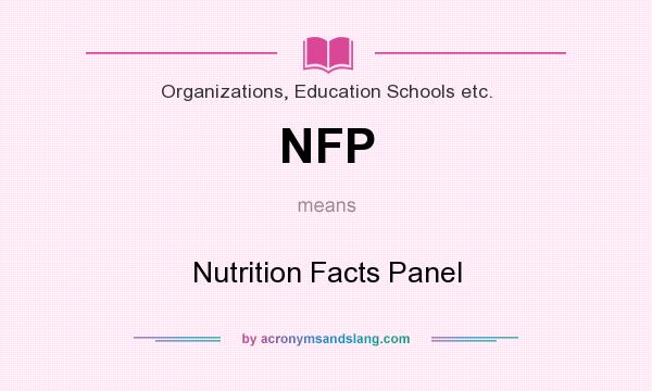 What does NFP mean? It stands for Nutrition Facts Panel