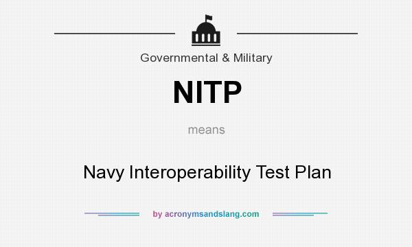 What does NITP mean? It stands for Navy Interoperability Test Plan