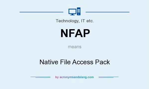 What does NFAP mean? It stands for Native File Access Pack
