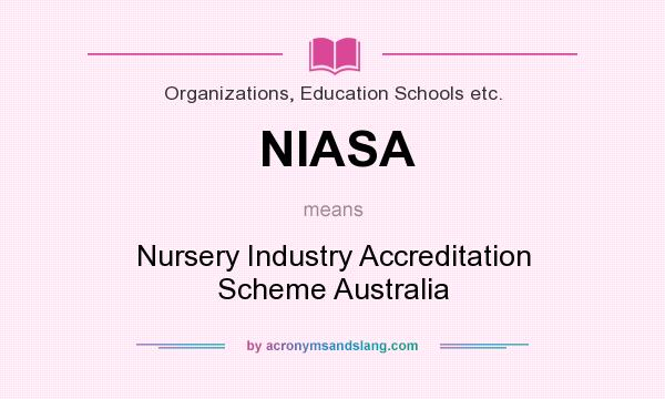 What does NIASA mean? It stands for Nursery Industry Accreditation Scheme Australia