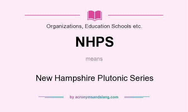 What does NHPS mean? It stands for New Hampshire Plutonic Series