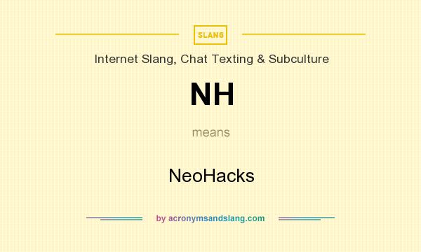 What does NH mean? It stands for NeoHacks