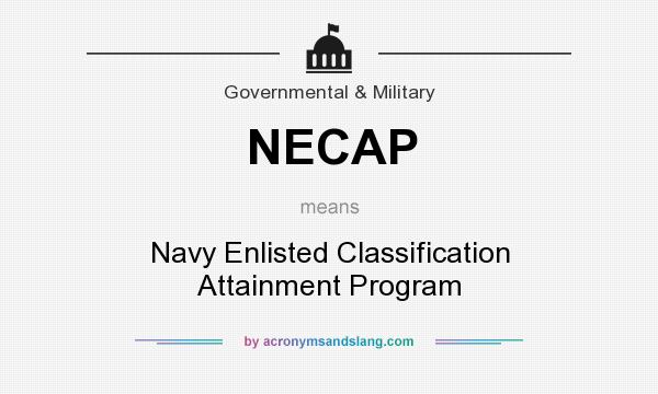 What does NECAP mean? It stands for Navy Enlisted Classification Attainment Program
