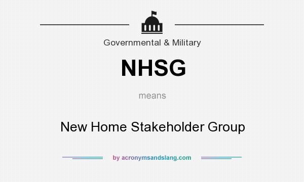 What does NHSG mean? It stands for New Home Stakeholder Group
