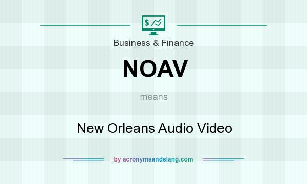 What does NOAV mean? It stands for New Orleans Audio Video