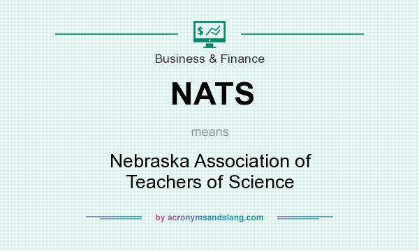 What does NATS mean? It stands for Nebraska Association of Teachers of Science