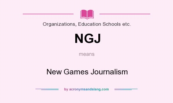 What does NGJ mean? It stands for New Games Journalism