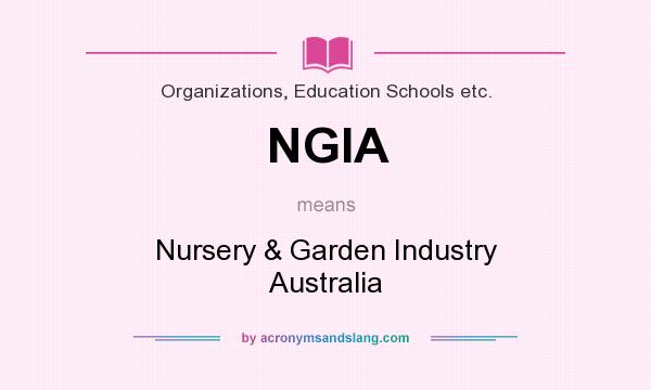 What does NGIA mean? It stands for Nursery & Garden Industry Australia