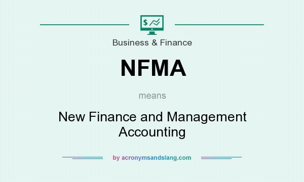 What does NFMA mean? It stands for New Finance and Management Accounting