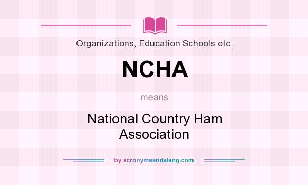 What does NCHA mean? It stands for National Country Ham Association