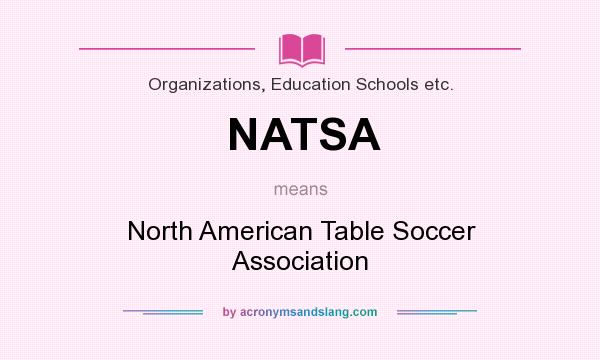 What does NATSA mean? It stands for North American Table Soccer Association