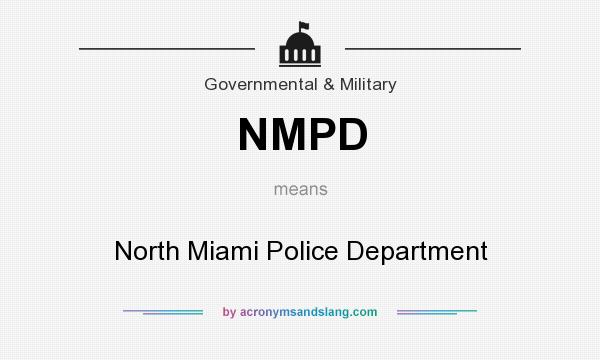 What does NMPD mean? It stands for North Miami Police Department