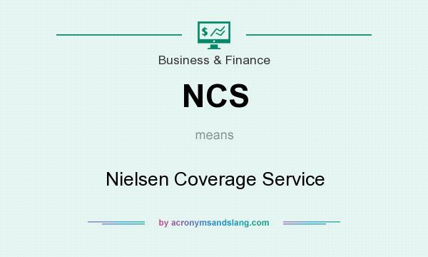 What does NCS mean? It stands for Nielsen Coverage Service