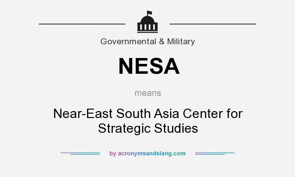 What does NESA mean? It stands for Near-East South Asia Center for Strategic Studies