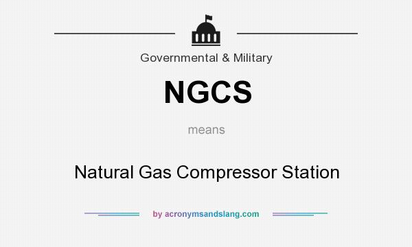 What does NGCS mean? It stands for Natural Gas Compressor Station