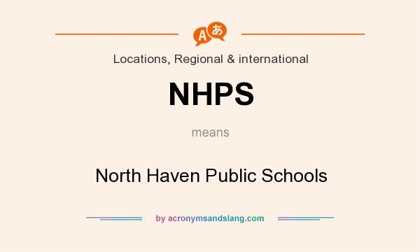What does NHPS mean? It stands for North Haven Public Schools