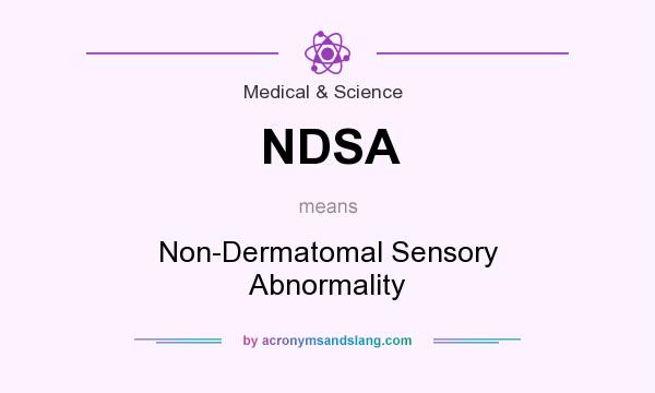 What does NDSA mean? It stands for Non-Dermatomal Sensory Abnormality