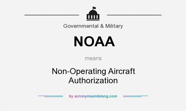 What does NOAA mean? It stands for Non-Operating Aircraft Authorization