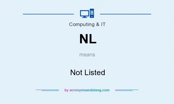 What does NL mean? It stands for Not Listed