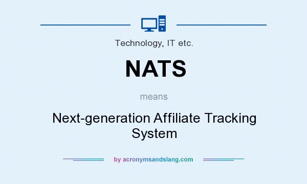 What does NATS mean? It stands for Next-generation Affiliate Tracking System