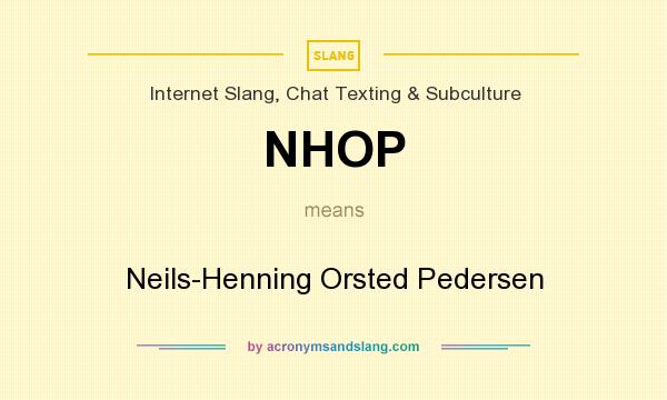 What does NHOP mean? It stands for Neils-Henning Orsted Pedersen