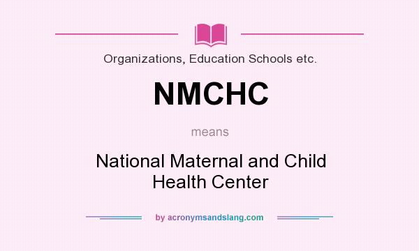 What does NMCHC mean? It stands for National Maternal and Child Health Center