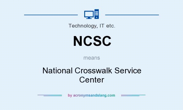 What does NCSC mean? It stands for National Crosswalk Service Center