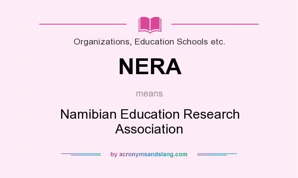 What does NERA mean? It stands for Namibian Education Research Association