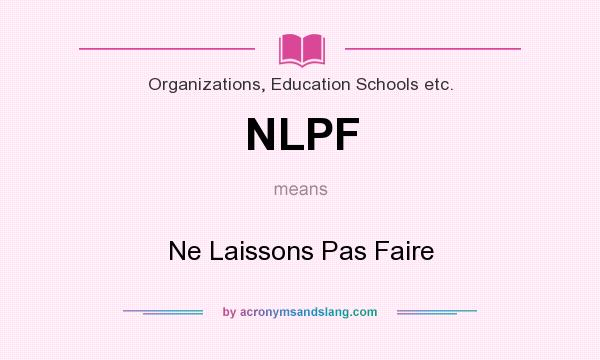 What does NLPF mean? It stands for Ne Laissons Pas Faire