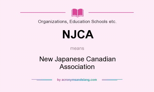 What does NJCA mean? It stands for New Japanese Canadian Association