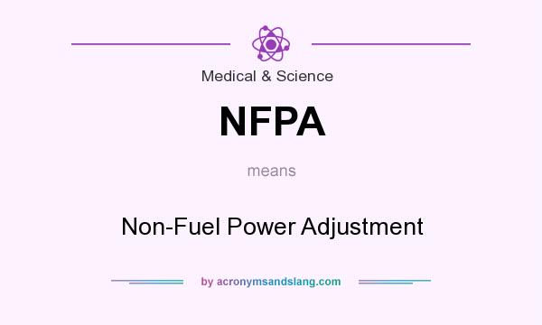 What does NFPA mean? It stands for Non-Fuel Power Adjustment